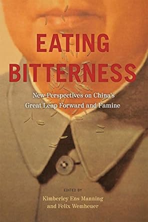 eating bitterness new perspectives on china s great leap forward and famine 1st edition kimberley ens manning