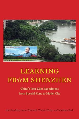 learning from shenzhen china s post mao experiment from special zone to model city 1st edition mary ann