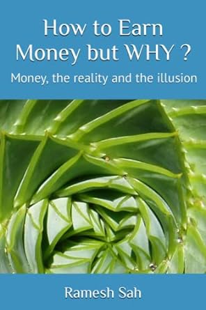 how to earn money but why money the reality and the illusion 1st edition ramesh kumar sah nepal 979-8367569360