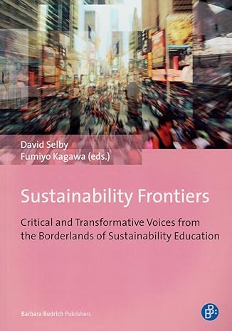 sustainability frontiers critical and transformative voices from the borderlands of sustainability education