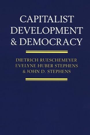 capitalist development and democracy 1st edition dietrich rueschemeyer ,evelyne huber stephens ,john d.
