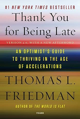 thank you for being late an optimists guide to thriving in the age of accelerations 1st edition thomas l