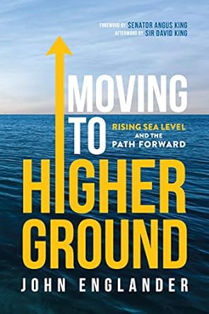 moving to higher ground rising sea level and the path forward 1st edition john englander ,sir david king
