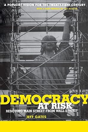 Democracy At Risk Rescuing Main Street From Wall Street