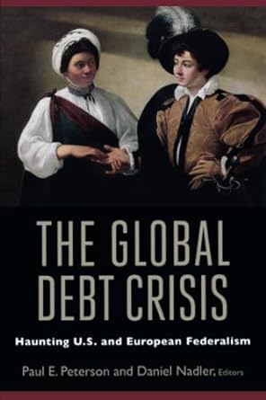 The Global Debt Crisis Haunting U S And European Federalism
