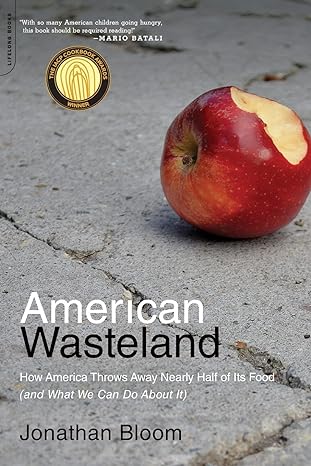 American Wasteland How America Throws Away Nearly Half Of Its Food