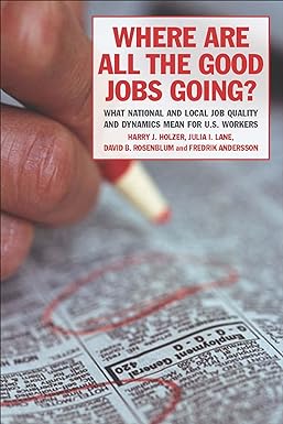 where are all the good jobs going what national and local job quality and dynamics mean for u s workers 1st