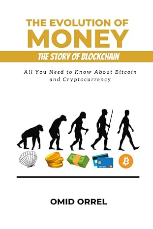 the evolution of money the story of blockchain all you need to know about bitcoin and cryptocurrency 1st
