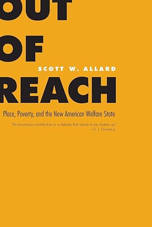 out of reach place poverty and the new american welfare state 1st edition scott w. allard 0300120354,
