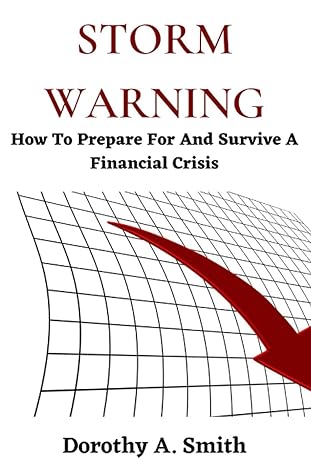 storm warning how to prepare for and survive a financial crisis 1st edition dorothy a. smith 979-8372373389