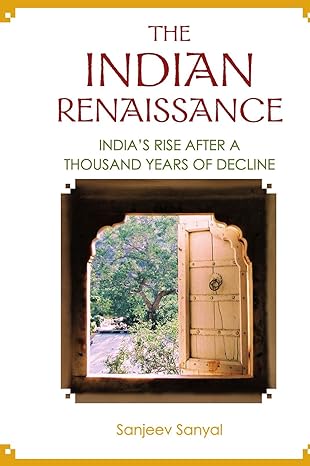 The Indian Renaissance Indias Rise After A Thousand Years Of Decline