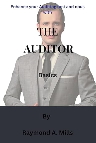 enhance your auditing tact and nous with the auditor basics 1st edition raymond a mills b0ct8c2t72,