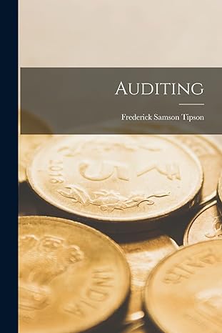 auditing 1st edition frederick samson tipson 1017489386, 978-1017489385
