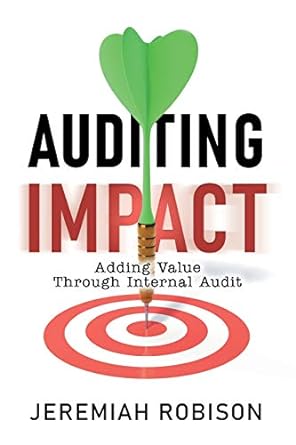 auditing impact adding value through internal audit 1st edition jeremiah d robison 1702826961, 978-1702826969