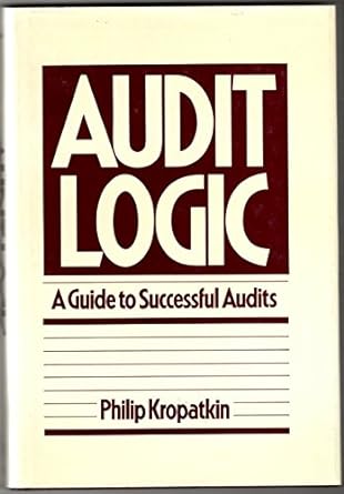 audit logic a guide to successful audits 1st edition philip kropatkin 0471884030, 978-0471884033