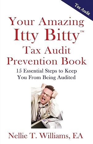 your amazing itty bitty tax audit prevention book 15 essential tips to keep from being audited 1st edition ms
