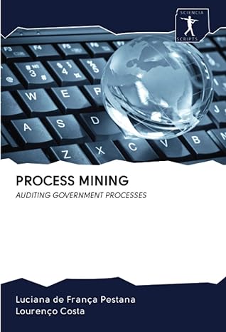 process mining auditing government processes 1st edition luciana de franca pestana ,lourenco costa