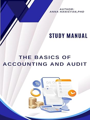 the basics of accounting and audit study manual 1st edition ms anna hanisyan phd b0ctg39fwp, 979-8877209855
