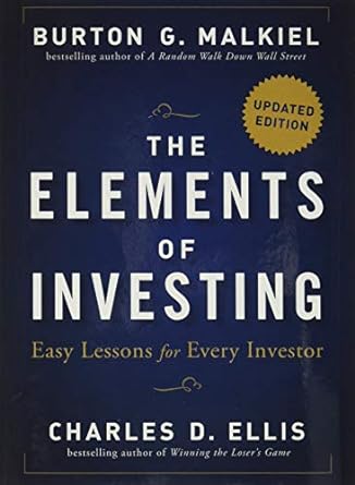 the elements of investing easy lessons for every investor 1st edition burton g malkiel ,charles d ellis
