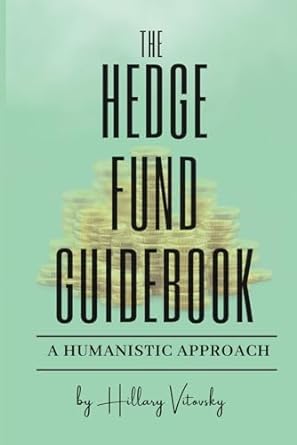 the hedge fund guidebook a humanistic approach 1st edition hillary vitovsky b0cpcllyv9, 979-8869586551