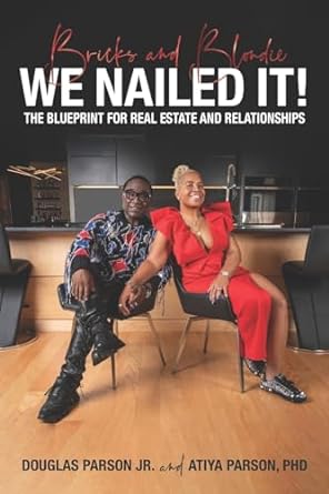 bricks and blondie we nailed it the blueprint for real estate and relationships 1st edition douglas parson jr