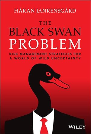 the black swan problem risk management strategies for a world of wild uncertainty 1st edition hakan