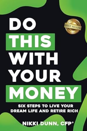 do this with your money six steps to live your dream life and retire rich 1st edition nikki dunn 1962595064,