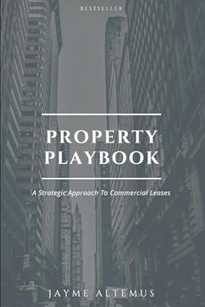 property playbook a strategic approach to commercial leases 1st edition jayme altemus b0cn9hgwbg,