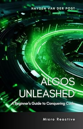 algos unleashed a beginners guide to conquering code a concise algorithmic trading guide with python 4th