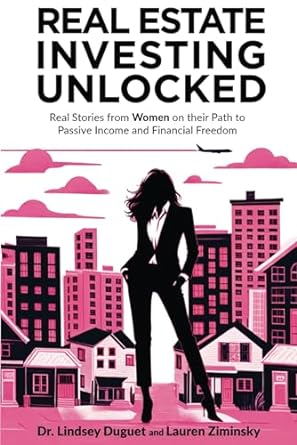 real estate investing unlocked real stories from women on their path to passive income and financial freedom