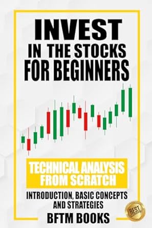 invest in the stock for beginners technical analysis from scratch introduction basic concepts and strategies