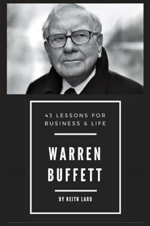 warren buffett 43 lessons for business and life 1st edition keith lard 197693494x, 978-1976934940