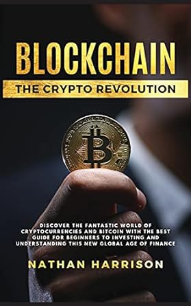 blockchain the crypto revolution discover the fantastic world of cryptocurrencies and blockchain with the