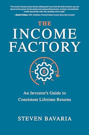 the income factory an investors guide to consistent lifetime returns 1st edition steven bavaria 1260458539,
