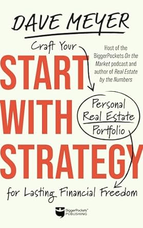 start with strategy craft your personal real estate portfolio for lasting financial freedom 1st edition dave