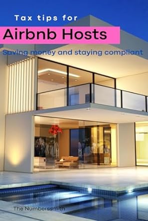 tax tips for airbnb hosts saving money and staying compliant 1st edition the numberssmith b0cqvsv32k,