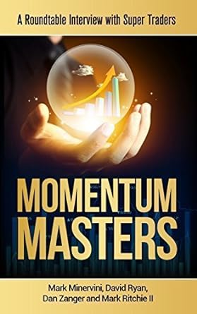momentum masters a roundtable interview with super traders with minervini ryan zanger and ritchie ii 1st