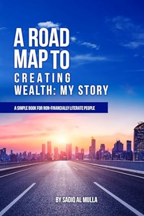 a road map to creating wealth my story 1st edition sadiq almulla b0cm9rdq3m, 979-8865575658