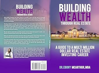 Building Wealth Through Real Estate A Guide To A Multi Million Dollar Real Estate Investing Career