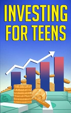 investing for teens how to invest and grow your money 1st edition alex higgs 1951806387, 978-1951806385