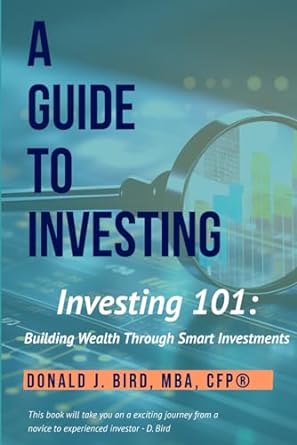 investing 101 building wealth through smart investments a guide to investing 1st edition donald j bird