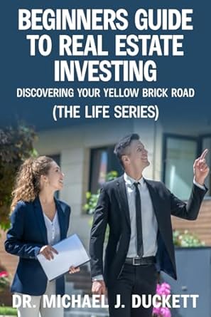 beginners guide to real estate investing discovering your yellow brick road 1st edition dr michael j duckett