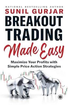Breakout Trading Made Easy Maximize Your Profits With Simple Price Action Strategies
