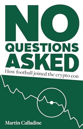 No Questions Asked How Football Joined The Crypto Con