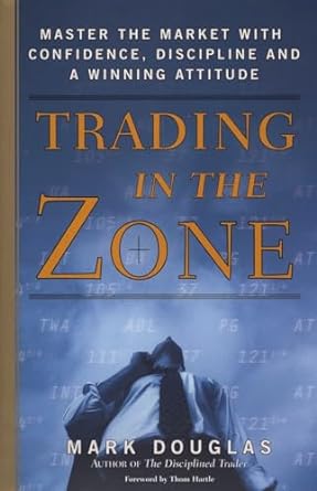Trading In The Zone Master The Market With Confidence Discipline And A Winning Attitude