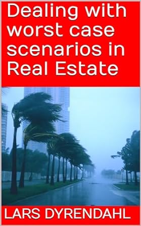 dealing with worst case scenarios in real estate 1st edition lars dyrendahl b07t7w7ktj, b0cskpgvb7