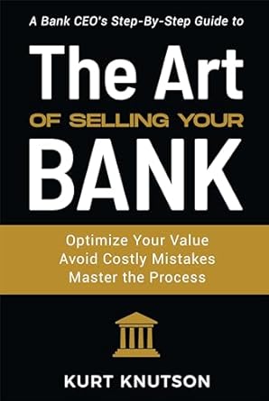 the art of selling your bank a bank ceos step by step guide 1st edition kurt knutson b0cmgmdgc5, b0cmdblvvv