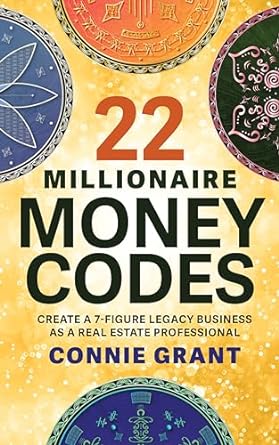 22 millionaire money codes create a 7 figure legacy business as a real estate professional 1st edition connie