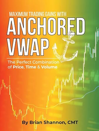 maximum trading gains with anchored vwap the perfect combination of price time and volume 1st edition brian