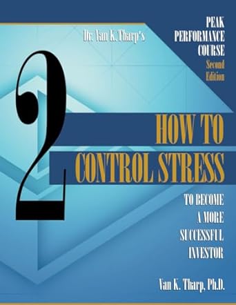 volume 2 how to control stress peak performance course for traders and investors 1st edition dr van k tharp